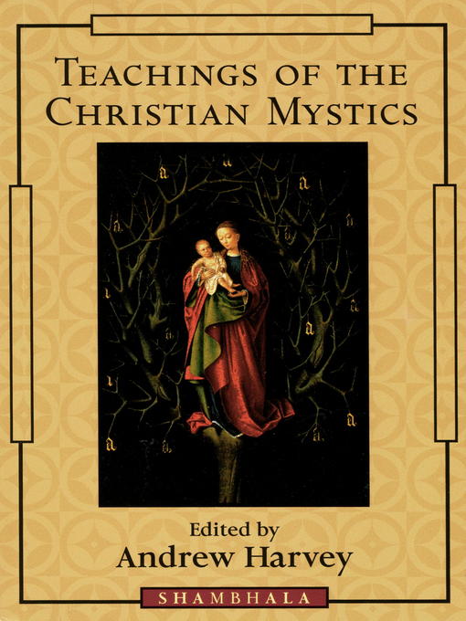 Title details for Teachings of the Christian Mystics by Andrew Harvey - Available